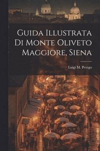 bokomslag Guida Illustrata Di Monte Oliveto Maggiore, Siena