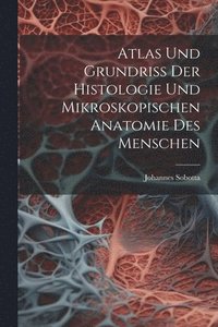bokomslag Atlas Und Grundriss Der Histologie Und Mikroskopischen Anatomie Des Menschen