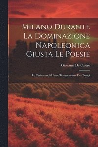 bokomslag Milano Durante La Dominazione Napoleonica Giusta Le Poesie