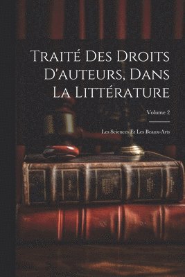 bokomslag Trait Des Droits D'auteurs, Dans La Littrature