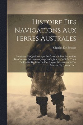 Charles De Brosses - Histoire Des Navigations Aux Terres Australes, Häftad