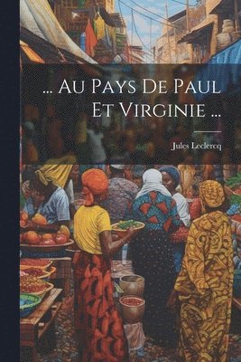 bokomslag ... Au Pays De Paul Et Virginie ...