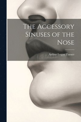 bokomslag The Accessory Sinuses of the Nose