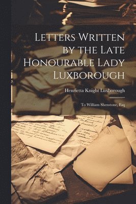 bokomslag Letters Written by the Late Honourable Lady Luxborough