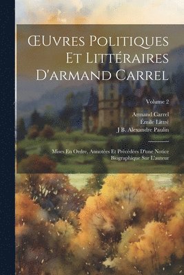 Armand Carrel, Émile Littré, J B Alexandre Paulin - OEuvres Politiques Et Littéraires D'armand Carrel, Häftad