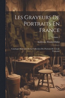 Les Graveurs De Portraits En France 1