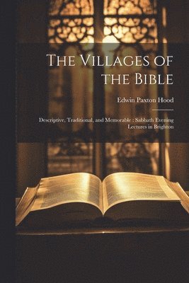 Edwin Paxton Hood - Villages of the Bible, Häftad
