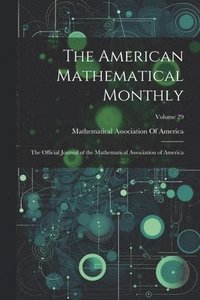 bokomslag The American Mathematical Monthly: The Official Journal of the Mathematical Association of America; Volume 29