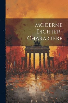 bokomslag Moderne Dichter-Charaktere