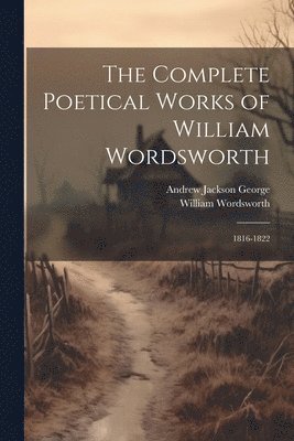 The Complete Poetical Works of William Wordsworth 1