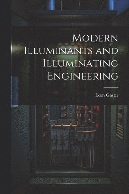 Modern Illuminants and Illuminating Engineering