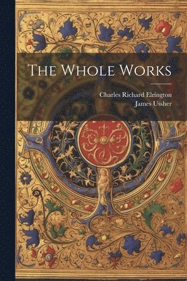 James Ussher, Charles Richard Elrington - Whole Works, Häftad