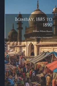 bokomslag Bombay, 1885 to 1890