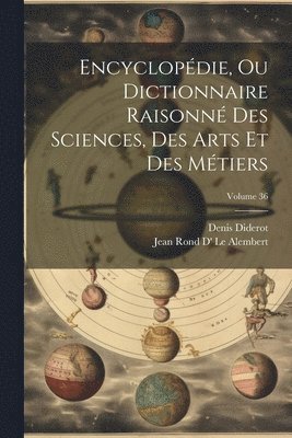 Denis Diderot, Jean Rond D' Le Alembert - Encyclopédie, Ou Dictionnaire Raisonné Des Sciences, Des Arts Et Des Métiers; Volume 36, Häftad