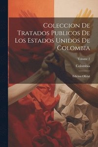 bokomslag Coleccion De Tratados Publicos De Los Estados Unidos De Colombia