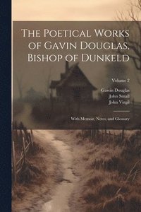 bokomslag The Poetical Works of Gavin Douglas, Bishop of Dunkeld