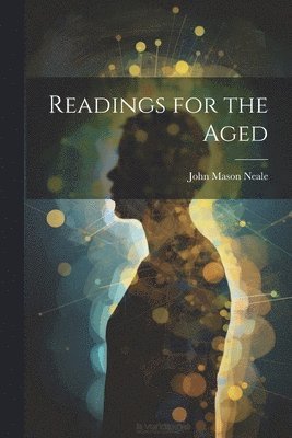 bokomslag Readings for the Aged