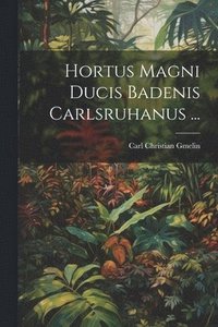 bokomslag Hortus Magni Ducis Badenis Carlsruhanus ...