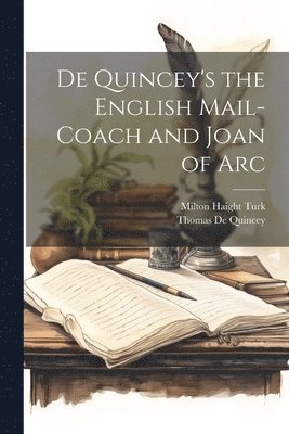 De Quincey's the English Mail-Coach and Joan of Arc 1