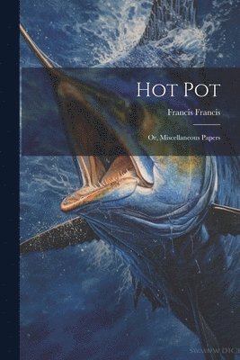 Francis Francis - Hot Pot, Häftad