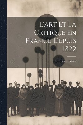 bokomslag L'art Et La Critique En France Depuis 1822