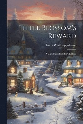 Laura Winthrop Johnson - Little Blossom's Reward, Häftad