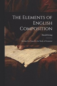 bokomslag The Elements of English Composition
