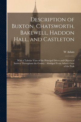 Description of Buxton, Chatsworth, Bakewell, Haddon Hall, and Castleton 1