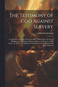 bokomslag The Testimony of God Against Slavery