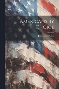 bokomslag Americans by Choice