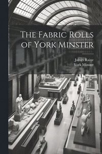 bokomslag The Fabric Rolls of York Minster