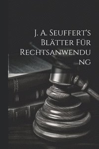 bokomslag J. A. Seuffert's Bltter Fr Rechtsanwendung