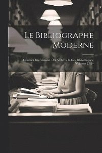 bokomslag Le Bibliographe Moderne