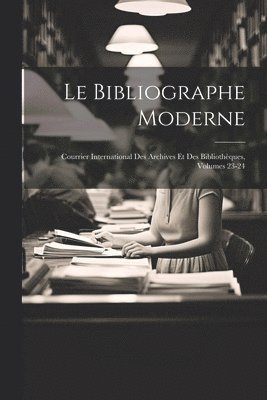 Le Bibliographe Moderne 1