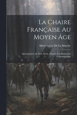 Albert Lecoy De La Marche - Chaire Française Au Moyen Âge, Häftad