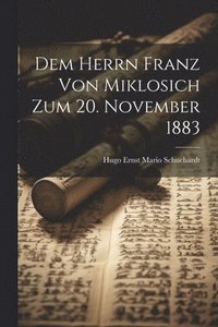 bokomslag Dem Herrn Franz Von Miklosich Zum 20. November 1883