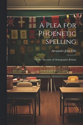 A Plea for Phoenetic Spelling 1