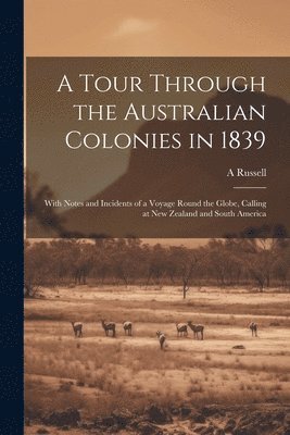 A Russell - Tour Through the Australian Colonies in 1839, Häftad