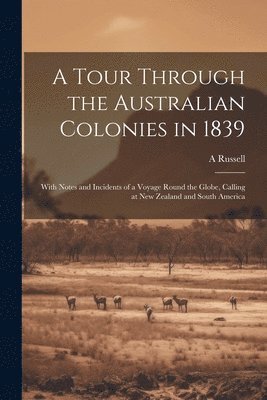 bokomslag A Tour Through the Australian Colonies in 1839