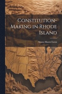bokomslag Constitution-Making in Rhode Island