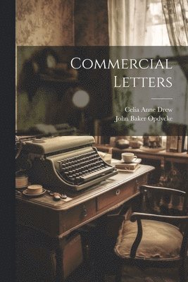 John Baker Opdycke, Celia Anne Drew - Commercial Letters, Häftad