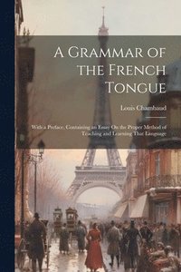 bokomslag A Grammar of the French Tongue