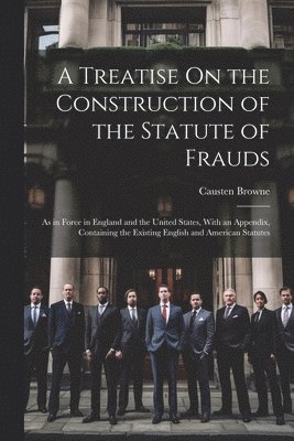 A Treatise On the Construction of the Statute of Frauds 1