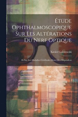 bokomslag Étude Ophthalmoscopique Sur Les Altérations Du Nerf Optique