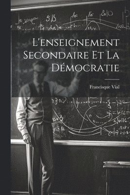 bokomslag L'enseignement Secondaire Et La Dmocratie