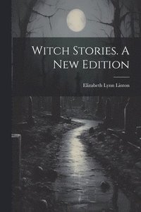 bokomslag Witch Stories. A New Edition; A New Edition