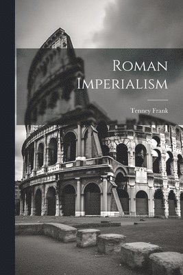Tenney Frank - Roman Imperialism, Häftad