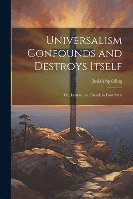 bokomslag Universalism Confounds and Destroys Itself