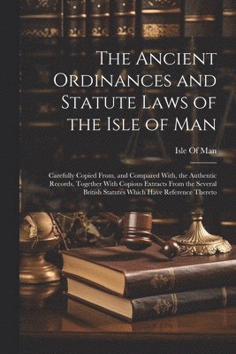 bokomslag Ancient Ordinances and Statute Laws of the Isle of Man