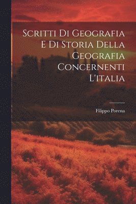 Scritti Di Geografia E Di Storia Della Geografia Concernenti L'italia 1